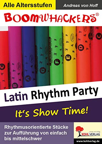 Imagen de archivo de Boomwhackers - Latin Rhythm Party: It's Show Time! Rhytmusorientierte Stcke Zur Auffhrung Von Einfach Bis Mittelschwer. Fr Grundschule Und Sek.I: Bd.1 a la venta por Revaluation Books