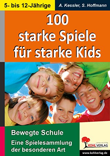 9783866329782: 100 starke Spiele fr starke Kids: Eine Spielesammlung der besonderen Art fr 5- bis 12-Jhrige