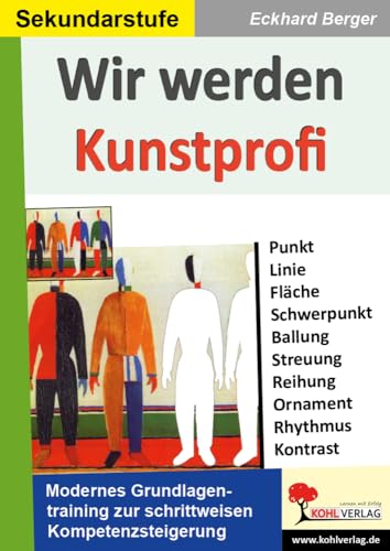 Wir werden Kunstprofi! / Band 1 Grundlagentraining im modernen Kunstunterricht in der SEK: Grundlagentraining im modernen Kunstunterricht in der Sekundarstufe - Eckhard Berger