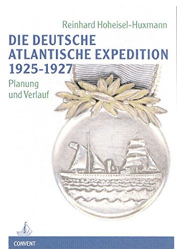 Die Deutsche Atlantische Expedition 1925 - 1927. Planung und Verlauf. - Hoheisel-Huxmann, Reinhard