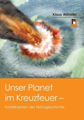 Beispielbild fr Unser Planet im Kreuzfeuer - Katastrophen der Naturgeschichte. zum Verkauf von Antiquariat Nam, UstId: DE164665634