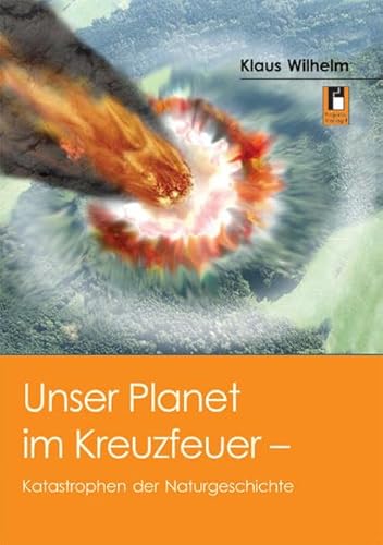 Beispielbild fr Unser Planet im Kreuzfeuer. Katastrophen der Naturgeschichte zum Verkauf von medimops