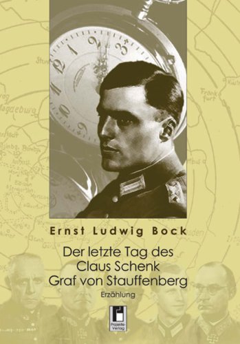 9783866343382: Der letzte Tag des Claus Schenk Graf von Stauffenberg: Erzhlung - Ernst Ludwig Bock