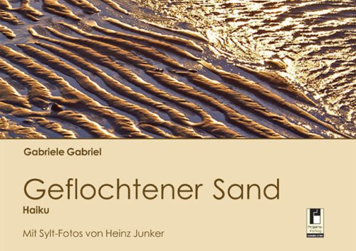 Geflochtener Sand - Haiku: Mit Sylt-Fotos von Heinz Junker - Gabriel, Gabriele