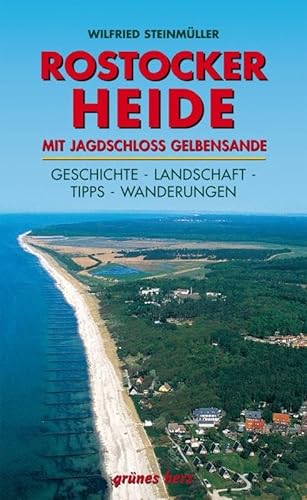 Rostocker Heide mit Jagdschloss Gelbensande-Geschichte,Landschaft,Tips, Wanderungen - Wilfried Steinmüller