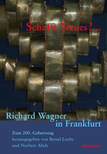 9783866380257: Schafft Neus! ...: Richard Wagner in Frankfurt