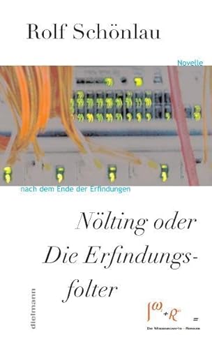 Beispielbild fr Nlting oder Die Erfindungsfolter : Novelle nach dem Ende der Erfindungen - Die Wissenschafts-Romane zum Verkauf von Buchpark