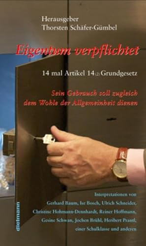 Beispielbild fr Eigentum verpflichtet . 14 mal Artikel 14 Grundgesetz: . Sein Gebrauch soll zugleich dem Wohle der Allgemeinheit dienen - 14 Interpretationen zum Verkauf von medimops