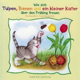 9783866390034: Wie sich Tulpen, Bienen und ein kleiner Kater ber den Frhling freuen: Kniebuch - Bauernfeind, Otto