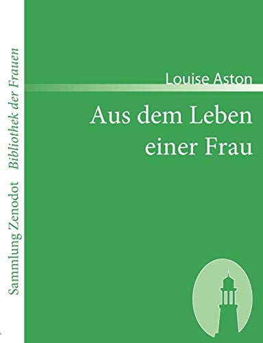 Stock image for Aus dem Leben einer Frau (Sammlung Zenodot ibliothek Der Frauen) (German Edition) for sale by Lucky's Textbooks