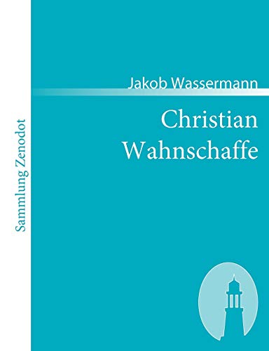 9783866401532: Christian Wahnschaffe: Roman in zwei Bnden (Sammlung Zenodot)