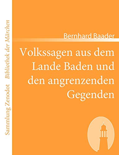 9783866401730: Volkssagen aus dem Lande Baden und den angrenzenden Gegenden (Sammlung Zenodot ibliothek Der Mrchen)