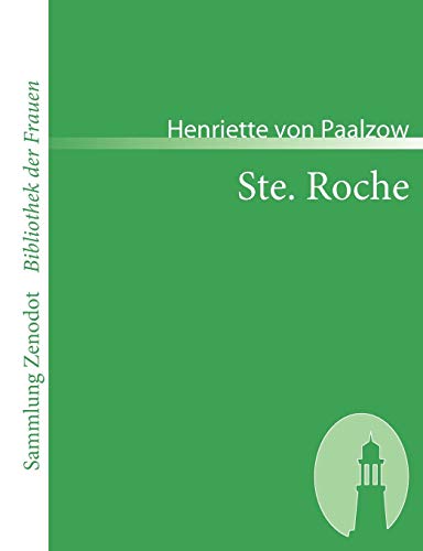 Ste. Roche : Von der Verfasserin von Godwie-Castle - Henriette Von Paalzow