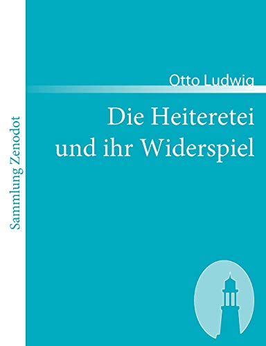 9783866402010: Die Heiteretei und ihr Widerspiel (Sammlung Zenodot) (German Edition)