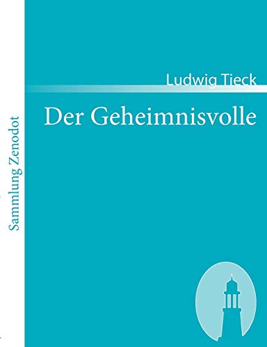 Der Geheimnisvolle (Sammlung Zenodot) (German Edition) (9783866402140) by Tieck, Ludwig