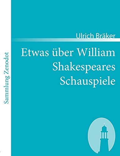 Beispielbild fr Etwas ber William Shakespeares Schauspiele : Von einem armen ungelehrten Weltbrger, der das Glck geno, ihn zu lesen Anno 1780. Sammlung Zenodot zum Verkauf von Wanda Schwrer