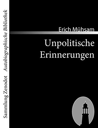 Beispielbild fr Unpolitische Erinnerungen. Sammlung Zenodot. Autobiographische Bibliothek. zum Verkauf von Antiquariat Hans Hammerstein OHG