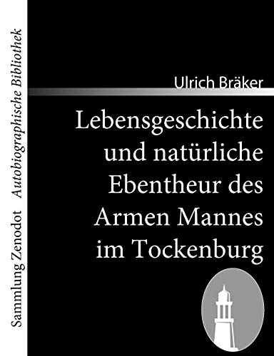 9783866403895: Lebensgeschichte und natrliche Ebentheur des Armen Mannes im Tockenburg (Sammlung Zenodot utobiographische Bibliothek) (German Edition)