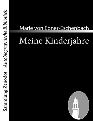 Meine Kinderjahre: Biographische Skizzen (Sammlung Zenodot utobiographische Bibliothek) (German Edition) (9783866403918) by Ebner-Eschenbach, Marie Von