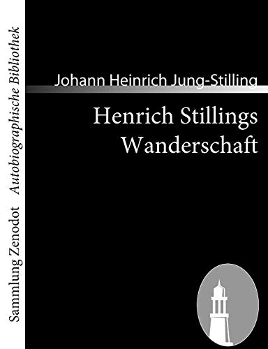 9783866404144: Henrich Stillings Wanderschaft: Eine wahrhafte Geschichte (Sammlung Zenodot utobiographische Bibliothek)