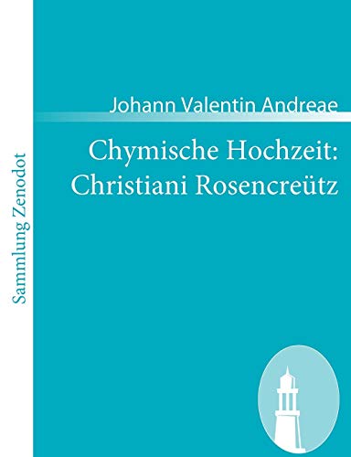 Stock image for Chymische Hochzeit: Christiani Rosencretz: Anno 1459 (Sammlung Zenodot) (German Edition) for sale by Lucky's Textbooks