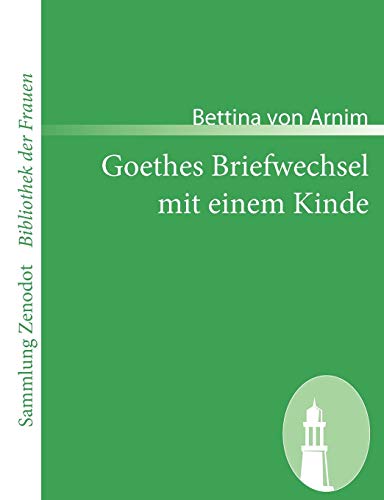 9783866404441: Goethes Briefwechsel mit einem Kinde: Seinem Denkmal (Sammlung Zenodot ibliothek Der Frauen)