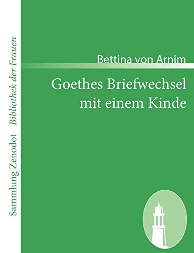 Stock image for Goethes Briefwechsel mit einem Kinde:Seinem Denkmal for sale by Ria Christie Collections