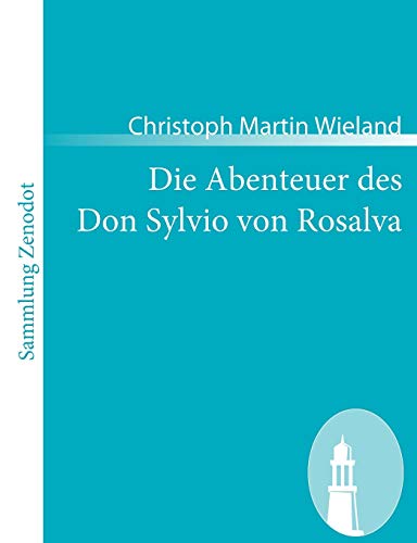9783866404786: Die Abenteuer des Don Sylvio von Rosalva: Eine Geschichte worin alles Wunderbare natrlich zugeht (Sammlung Zenodot)