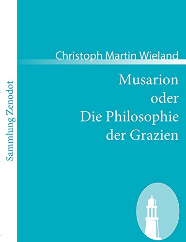 Imagen de archivo de Musarion oder Die Philosophie der Grazien:Ein Gedicht in drei Buechern a la venta por Ria Christie Collections