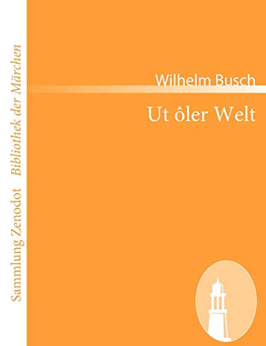 Imagen de archivo de Ut ler Welt: Volksmrchen, Sagen, Volkslieder und Reime (Sammlung Zenodot\Bibliothek Der Mrchen) a la venta por medimops