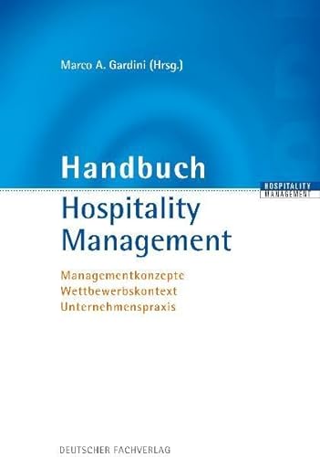 9783866411043: Handbuch Hospitality Management: Managementkonzepte - Wettbewerbskontext - Unternehmenspraxis