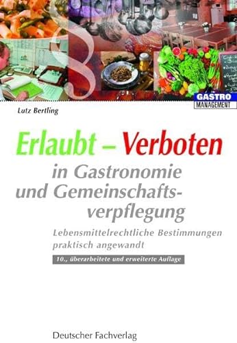 Stock image for Erlaubt-Verboten in Gastronomie und Gemeinschaftsverpflegung. Lebensmittelrechtliche Bestimmungen pr for sale by medimops