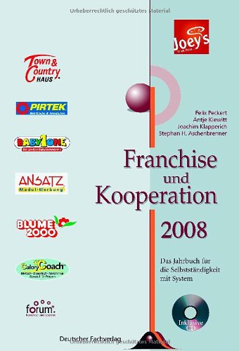 Beispielbild fr Franchise und Kooperation 2008. Das Jahrbuch fr die Selbstndigkeit mit System zum Verkauf von medimops