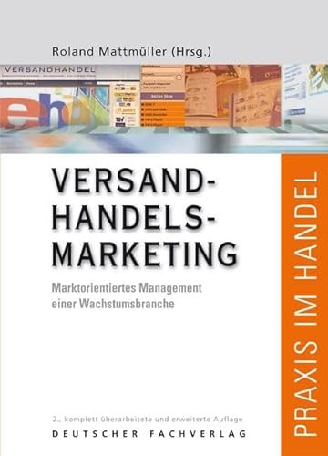 Beispielbild fr Handbuch Versandhandelsmarketing: Marktorientiertes Management einer Wachstumsbranche zum Verkauf von medimops