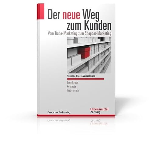 Stock image for Der neue Weg zum Kunden: Vom Trade-Marketing zum Shopper-Marketing for sale by medimops