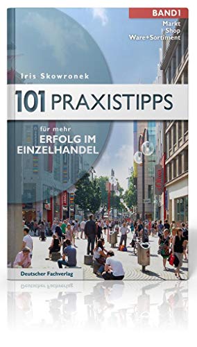 9783866412552: 101 Praxistipps fr mehr Erfolg im Einzelhandel: Band 1: Markt, Shop, Ware + Sortiment; Band 2: Marketing + Werbunf, Kunden, Mitarbeiter