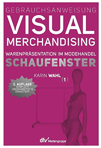 9783866412934: Gebrauchsanweisung Visual Merchandising Band 01. Schaufenster: Warenprsentation im Modehandel