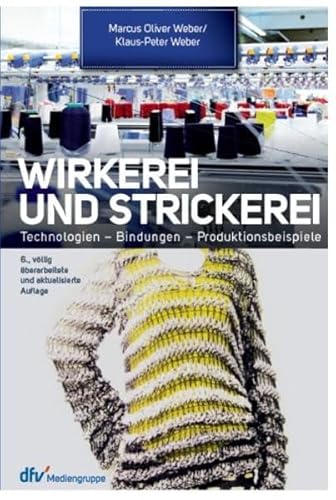 Beispielbild fr Wirkerei und Strickerei: Ein Leitfaden fr Industrie und Handel [Hardcover] Weber, Marcus O. and Weber, Klaus-Peter zum Verkauf von BUCHSERVICE / ANTIQUARIAT Lars Lutzer