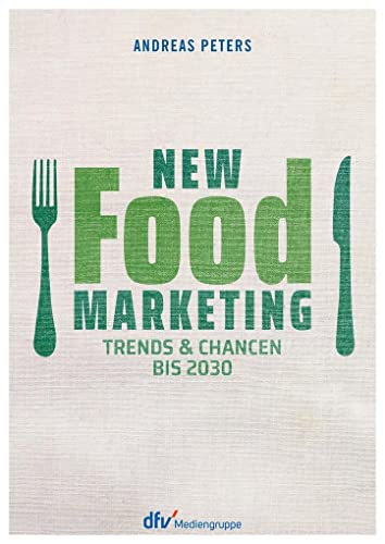 Beispielbild fr New Food Marketing: Trends & Chancen bis 2030 zum Verkauf von medimops