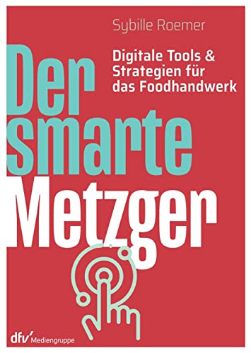 Stock image for Der smarte Metzger: Digitale Tools & Strategien fr das Foodhandwerk for sale by Revaluation Books
