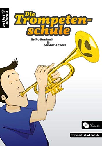 Die Trompetenschule: Das moderne Lehr- und Lernkonzept fÃ¼r AnfÃ¤nger ab 8 Jahren! (inkl. CD) (9783866420298) by Raubach, Heiko; Kovacs, Sandor