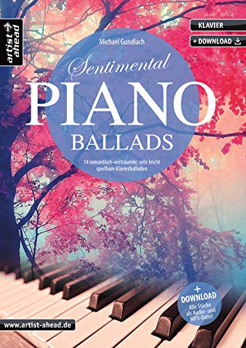 Sentimental Piano Ballads : 14 romantisch-verträumte, sehr leicht spielbare Klavierballaden (inkl. Download) - Michael Gundlach
