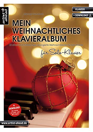 Beispielbild fr Mein weihnachtliches Klavieralbum fr Solo-Klavier: 20 stilvoll und mittelschwer arrangierte Weihnachtslieder fr Solo-Klavier (inkl. Download). Spielbuch fr Piano. Songbook. Klaviernoten. zum Verkauf von medimops