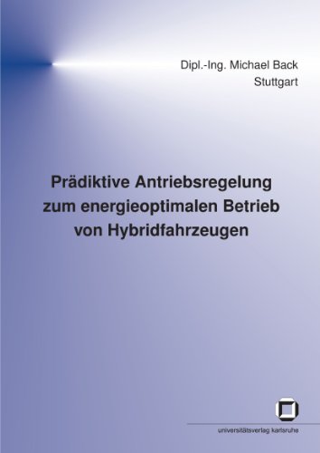 Beispielbild fr Prdiktive Antriebsregelung zum energieoptimalen Betrieb von Hybridfahrzeugen (Schriften des Instituts fr Regelungs- und Steuerungssysteme, Universitt Karlsruhe (TH)) zum Verkauf von medimops