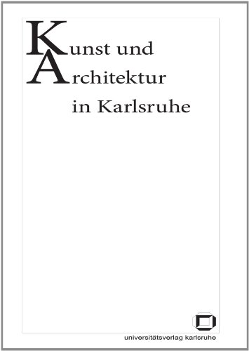 Kunst und Architektur in Karlsruhe - Garber, Klaus, Katharina Büttner und Martin Papenbrock