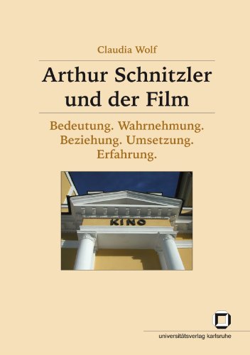 Stock image for Arthur Schnitzler und der Film: Bedeutung, Wahrnehmung, Beziehung, Umsetzung, Erfahrung for sale by medimops