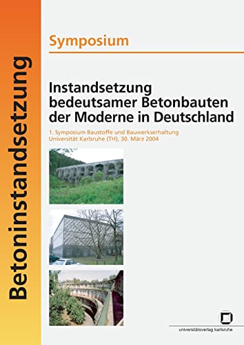 Stock image for Instandsetzung bedeutsamer Betonbauten der Moderne in Deutschland. Symposium; 1. Symposium Baustoffe und Bauwerkserhaltung, Universitat Karlsruhe (TH) for sale by Chiron Media