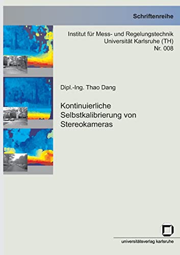 Stock image for Kontinuierliche Selbstkalibrierung von Stereokameras (Schriftenreihe Institut fr Mess- und Regelungstechnik, Universitt Karlsruhe (TH)) for sale by medimops