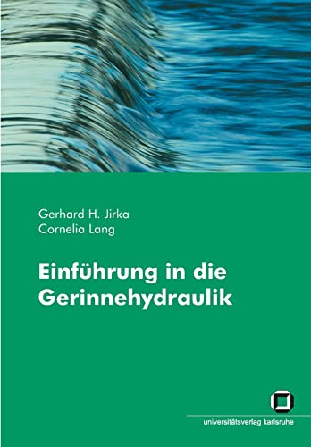 Einführung in die Gerinnehydraulik - Jirka, Gerhard H.|Lang, Cornelia