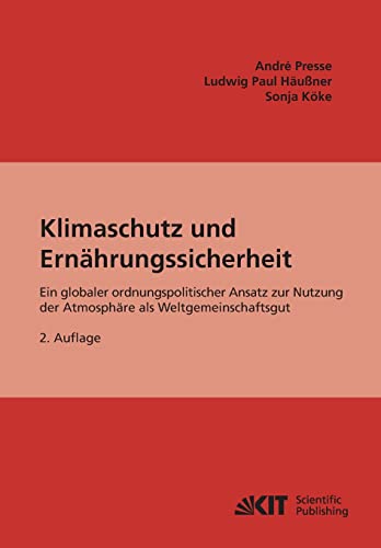 Stock image for Klimaschutz und Ernahrungssicherheit : ein globaler ordnungspolitischer Ansatz zur Nutzung der Atmosphare als Weltgemeinschaftsgut. for sale by Chiron Media